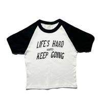 Life’s Hard Keep Going Baby Tee